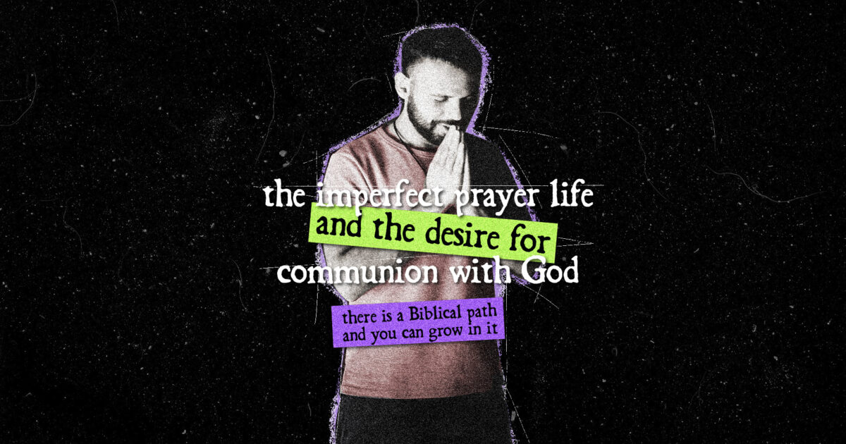 Cedarview 4 THE IMPERFECT PRAYER LIFE AND THE DESIRE FOR…