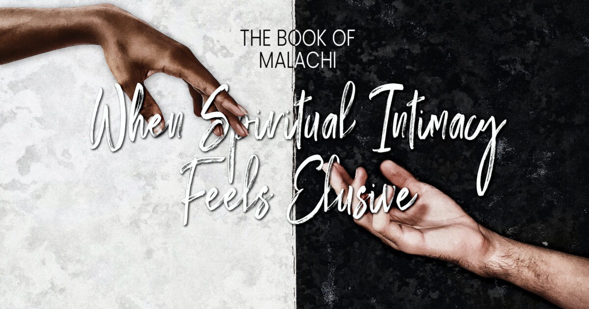 cedarview-the-book-of-malachi-when-spiritual-intimacy-feels